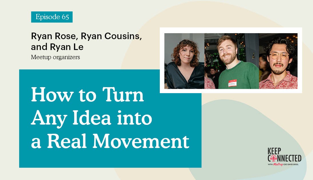 How To Turn Any Idea Into A Real Movement